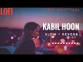 Download Lagu Lofi Lyrics - Kaabil Hoon | Jubin Nautiyaal | Slow And Reverb