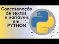 Concatenacao de textos e variaveis em PYTHON