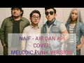 Lagu Naif - Air dan Api (Cover Melodic Punk Version)