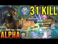 31 Kills!! Finally Best Item for Alpha 100% Killing Machine!! - Build Top 1 Global Alpha ~ MLBB