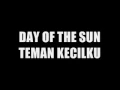 Download Lagu DAY OF THE SUN : TEMAN KECILKU
