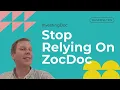 Stop Paying Zocdoc to Own Your Patients Doctors Do This Instead