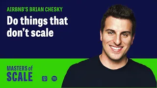 Airbnb s Brian Chesky Do things that don t scale