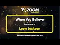 Download Lagu Leon Jackson - When You Believe - Karaoke Version from Zoom Karaoke