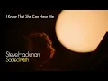 I Know That She Can Hear Me - Steve Hackman