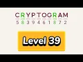 Cryptogram level 39 Cryptogram letters and numbers game Solution