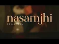 Nasamjhi - Utsavi Jha - Original Hindi Song - Official Lyrics Video