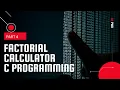 Factorial Calculator Using C Programming C programming factorial calculator