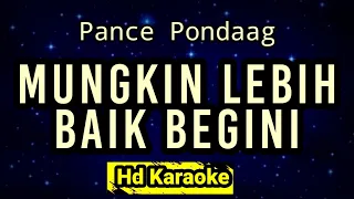 Download Mungkin Lebih Baik Begini // Pance Pondaag // Hd Karaoke MP3