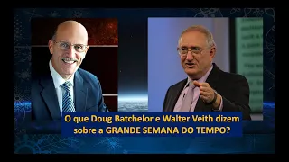 (13) O que Doug Batchelor e Walter Veith dizem sobre a grande semana do tempo?