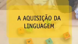 04 - A aquisição da linguagem
