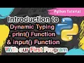 Introduction to dynamic typing input print and type functions in our first python program