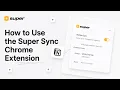 How to Use the Super Sync Chrome Extension