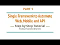 Part 1 Single Framework to Automate Web Mobile and API Step by Step Tutorial Features Libs