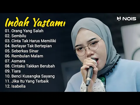 Download MP3 Indah Yastami Full Album | Orang Yang Salah, Sembilu | Indah Yastami Cover Video Klip