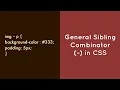 General Sibling Combinator In CSS