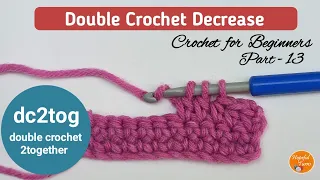 How to Double Crochet Decrease Double Crochet 2Together dc2tog BEGINNERS Series - Lesson 13