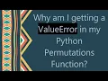 Why am I getting a ValueError in my Python Permutations Function