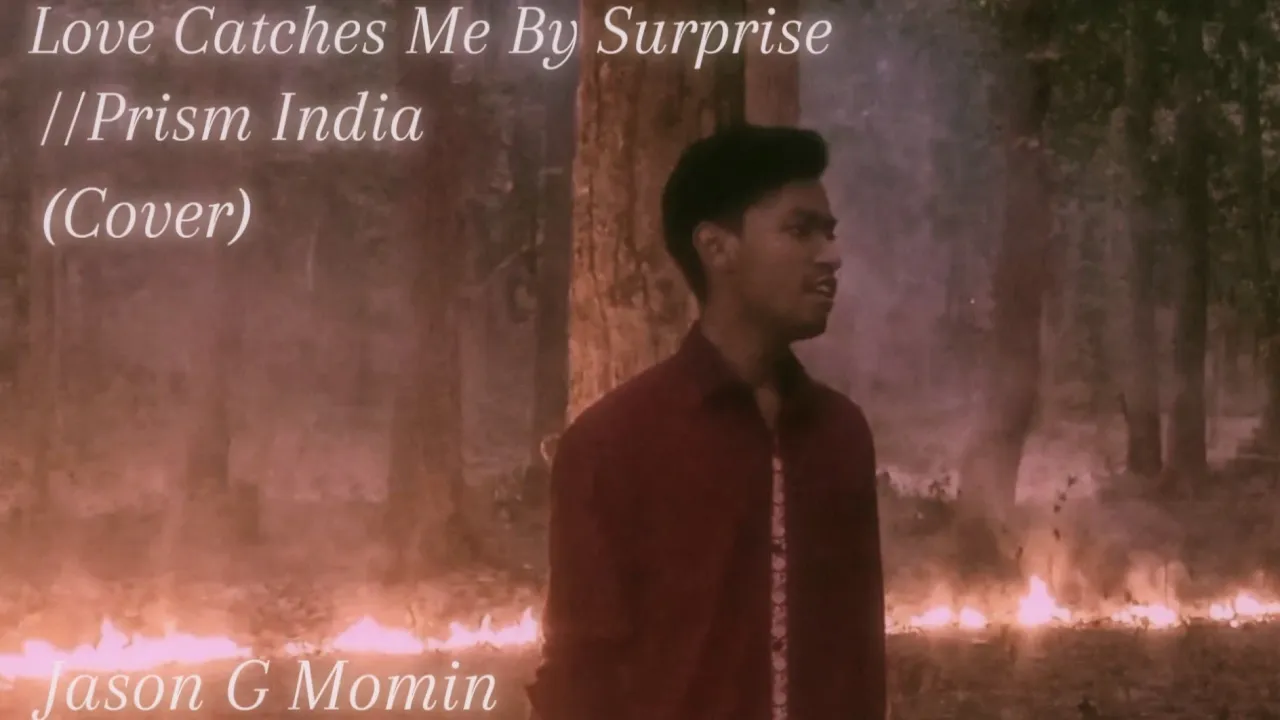 Love Catches Me By Surprise - Prism India ft.Akhrieze & Reuben Timung || Cover by Jason G Momin Love Catches Me By Surprise - Prism India ft.Akhrieze & Reuben Timung || Cover by Jason G Momin
