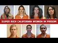 7 Wealthy California Women Behind Bars - And Their Crimes You Wouldn t Believe