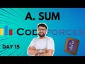 Day 15 Codeforces A - Sum Explained Simple Math Logic
