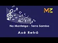 Na Manteiga - Terra Samba | Axé das Antigas | Axé Retrô | Axé Relíquia