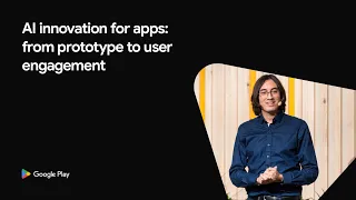[Apps] - AI innovation for apps: from prototype to user engagement (Playtime 2025)