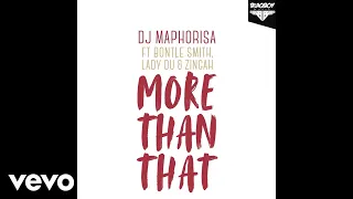 dj maphorisa more than that ft bontle smith lady du zingah