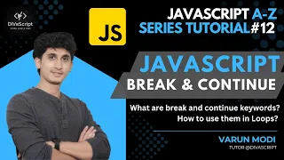 JavaScript break and continue keywords JavaScript A-Z Tutorial series DiVaScript Varun Modi