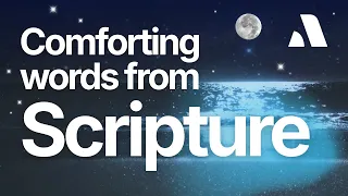 Feeling Weary? Let These Scriptures Give You Strength Tonight
