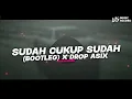 Download Lagu DJ SUDAH CUKUP SUDAH - NIRWANA (BOOTLEG) X DROP ASIX || SOUND VIRAL TIKTOK 2024!!
