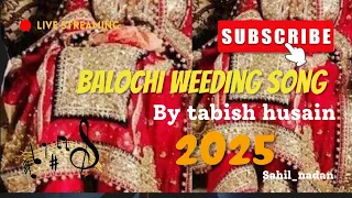 Balochi Weeding Song 2025 By Tabish Husain Balochi New Song 