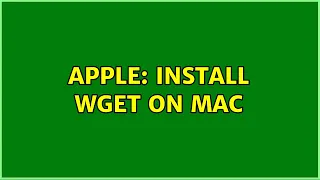Apple Install wget on Mac