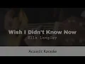 Ella Langley - Wish I Didn't Know Now (Acoustic Karaoke)