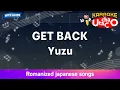 GET BACK – Yuzu (Romaji Karaoke with guide)
