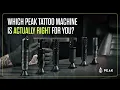 Which Peak Tattoo Machine Is Actually Right for You