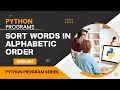 Sort Words in Alphabetic Order using Python Codes English