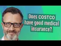Does Costco have good medical insurance