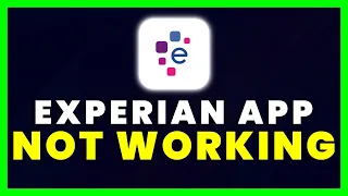 Experian App Not Working How to Fix Experian App Not Working