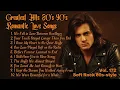 Lagu Greatest Hits Romantic Love Songs 💖 Love Songs 80's 90's - Soft Rock Ballads - Playlist Vol.172