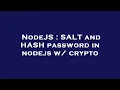 NodeJS SALT and HASH password in nodejs w crypto