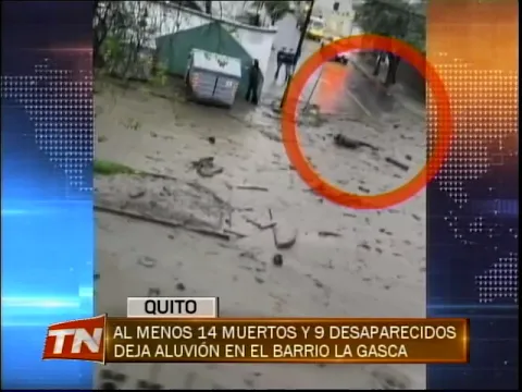 Al menos 14 muertos y 9 desaparecidos deja aluvión en el barrio La Gasca