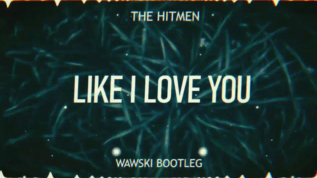 The Hitmen - Like I Love You (Wawski Bootleg)