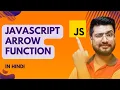 Arrow Function in Javascript JavaScript Tutorial for beginners in Hindi