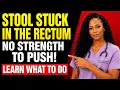 Stool STUCK in the Rectum What is it and what to do Doctor Explains