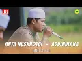 Download Lagu ANTA NUSKHOTUL \u0026 ADDINULANA  |  Hadrah Ahbaabul Musthofa Madiun