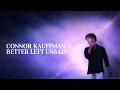 Download Lagu Connor Kauffman – Better Left Unsaid (Official Lyric Video)