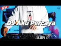 Download Lagu DJ AKU PERCAYA - REMIX NOSTALGIA VIRAL FULLBASS TERBARU 2025 DJ KEVIN