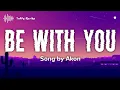 Download Lagu Akon - Be With You (Slowed + Reverb) | Lyrics Video