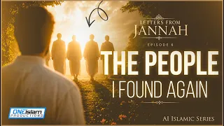 The People I Found Again | Letters From Jannah | EP6